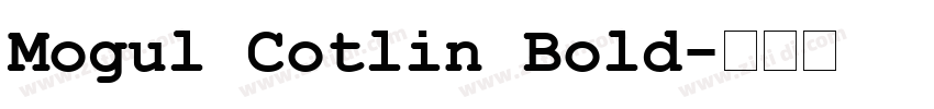 Mogul Cotlin Bold字体转换 Mogul Cotlin Bold字体转换